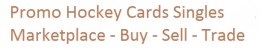 Promo Hockey Cards Singles Marketplace - Buy - Sell - Trade Promo Hockey Cards Singles Marketplace - Buy - Sell - Trade